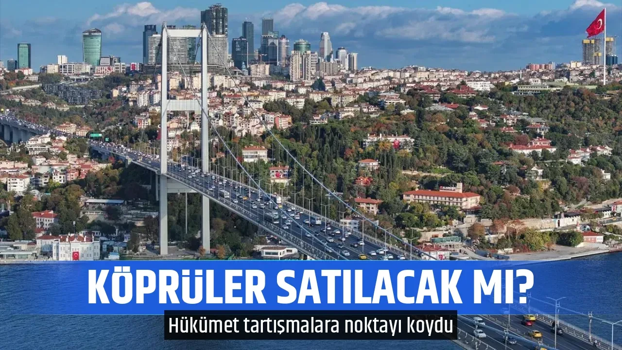 KÖPRÜLER SATILACAK MI?