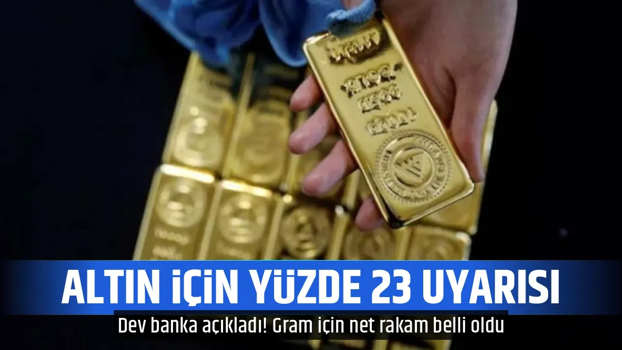 ALTIN İÇİN YÜZDE 23 UYARISI