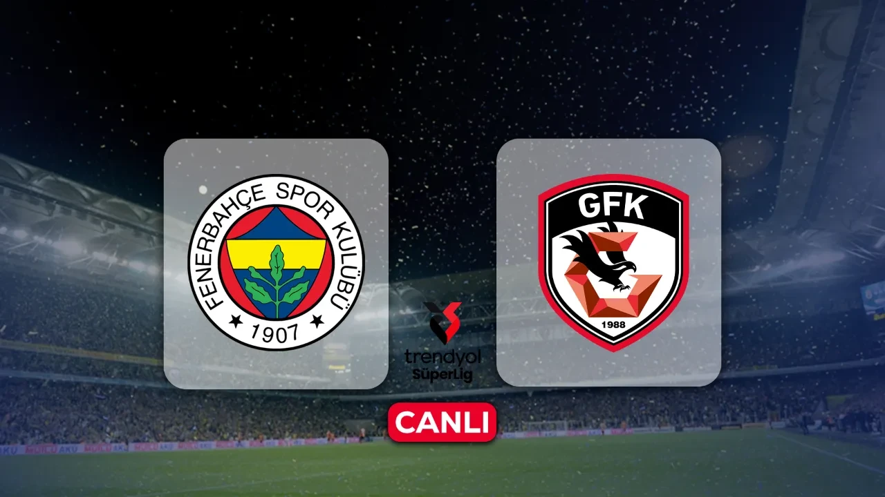 Fenerbahçe Gaziantep CANLI nereden izlenir? Maç başlıyor