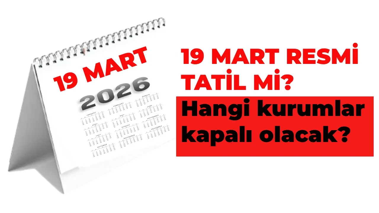 19 Mart (Arefe) resmi tatil mi, yarım gün mü? Yarın market, bankalar, sağlık ocakları, eczaneler, noterler, hastaneler, PTT açık mı, kapalı mı?
