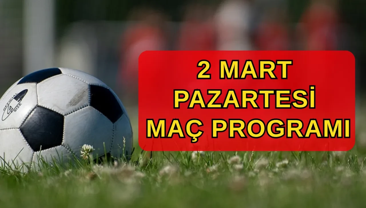 Bu akşam maç var mı, kimin var? 2 Mart Pazartesi Trendyol 1. Lig, La Liga, Serie A maç programı