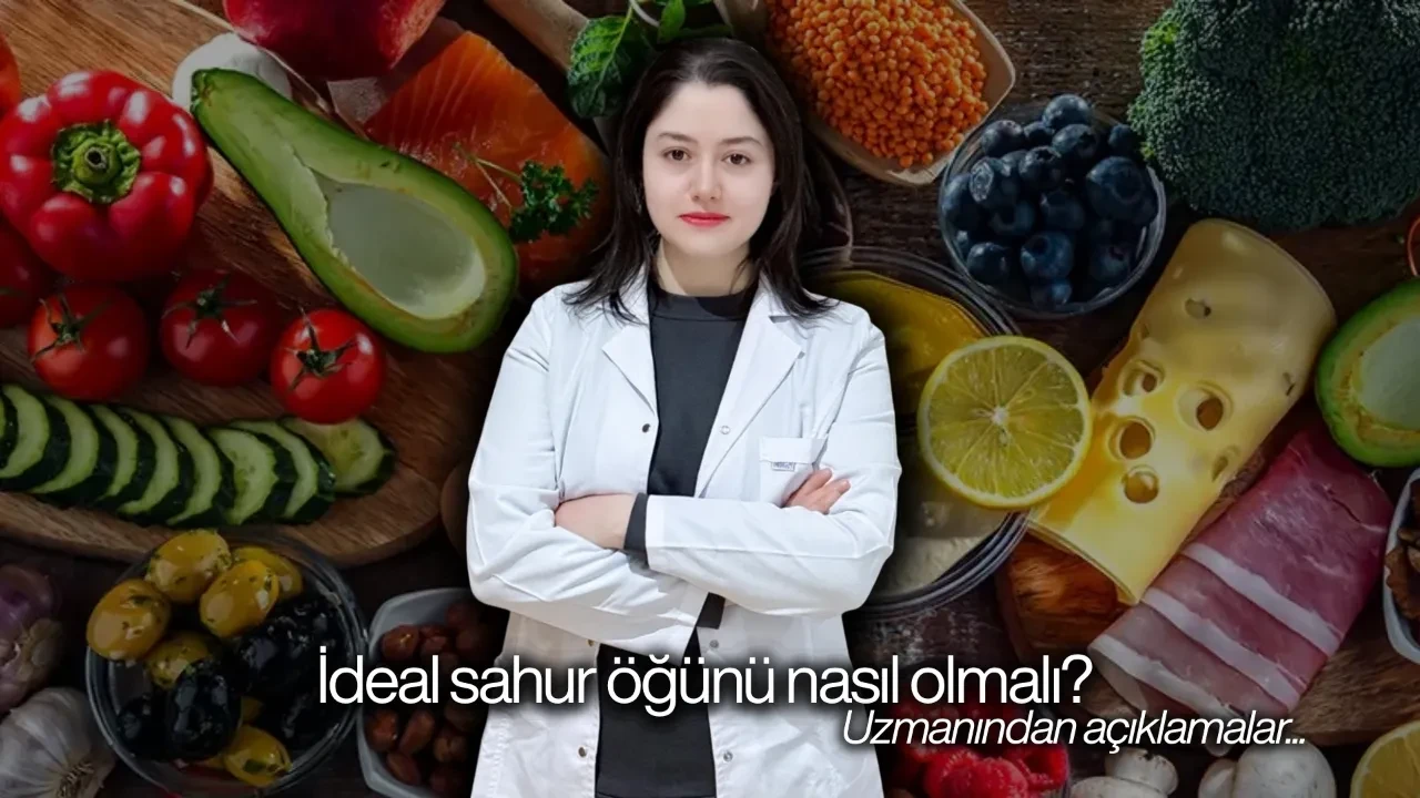 İdeal sahur öğünü nasıl olmalı? Uzmanından açıklamalar