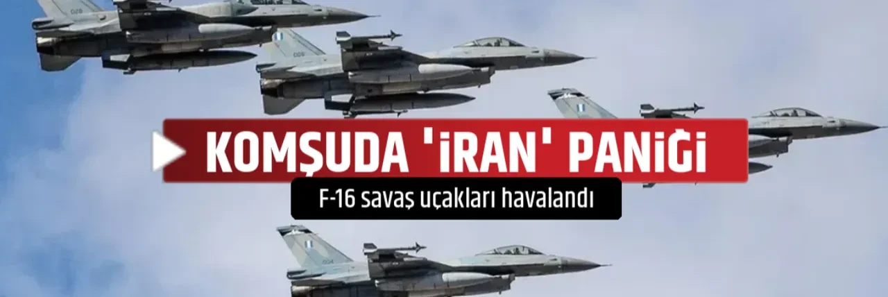 KOMŞUDA 'İRAN' PANİĞİ