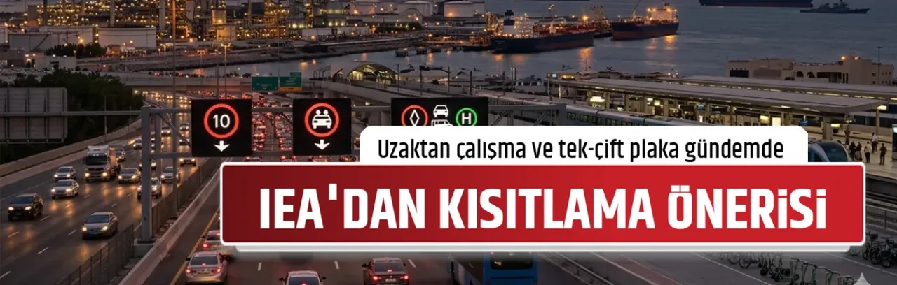 IEA'DAN KISITLAMA ÖNERİSİ