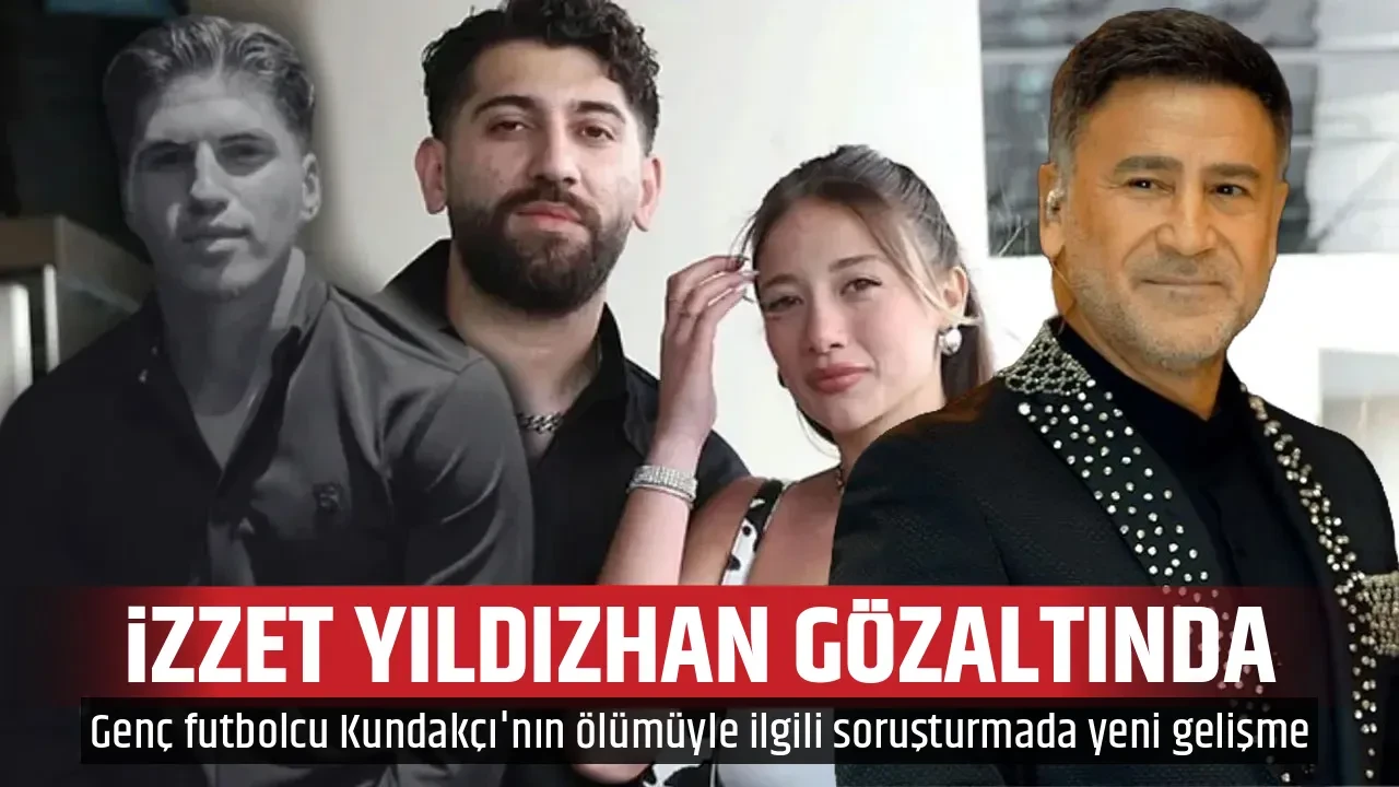 İZZET YILDIZHAN GÖZALTINDA