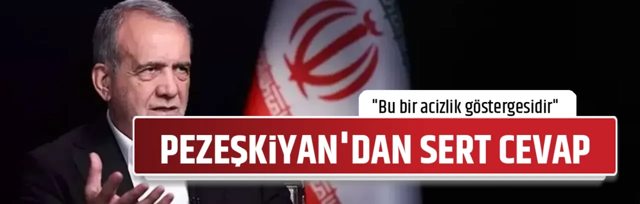 PEZEŞKİYAN'DAN SERT CEVAP