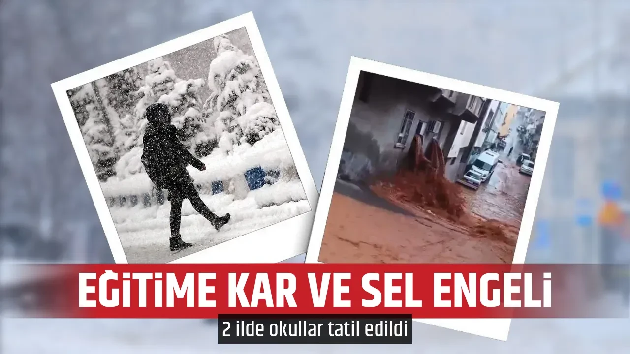 EĞİTİME KAR VE SEL ENGELİ