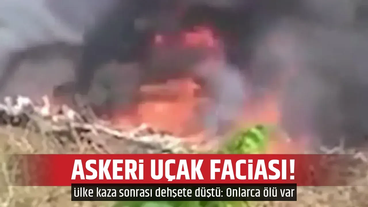 ASKERİ UÇAK FACİASI!