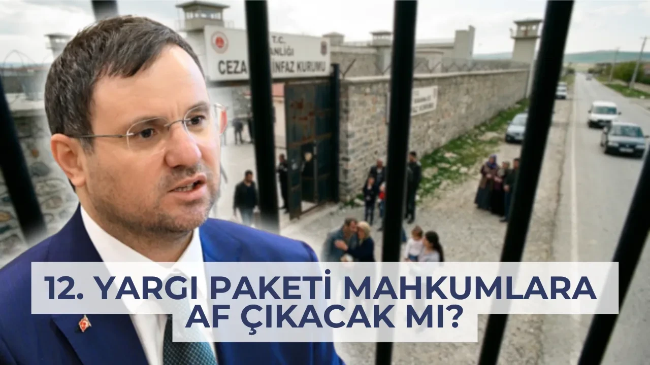 12. Yargı Paketi mahkumlara af çıkacak mı, infaz düzenlemesi var mı? 12. Yargı Paketi maddeleri