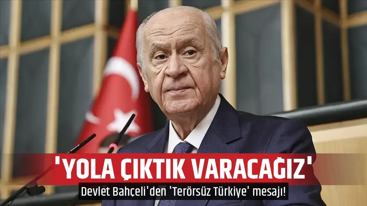 'YOLA ÇIKTIK VARACAĞIZ'