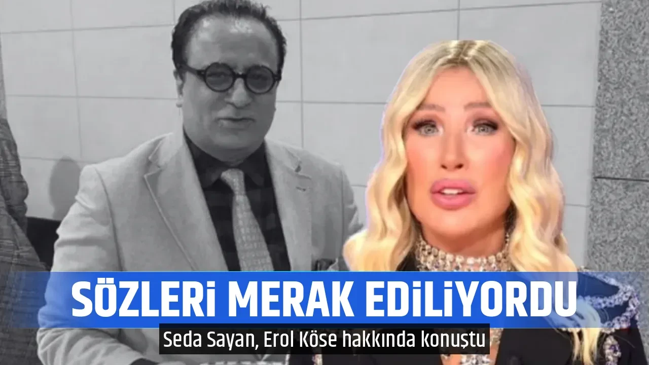 SÖZLERİ MERAK EDİLİYORDU 