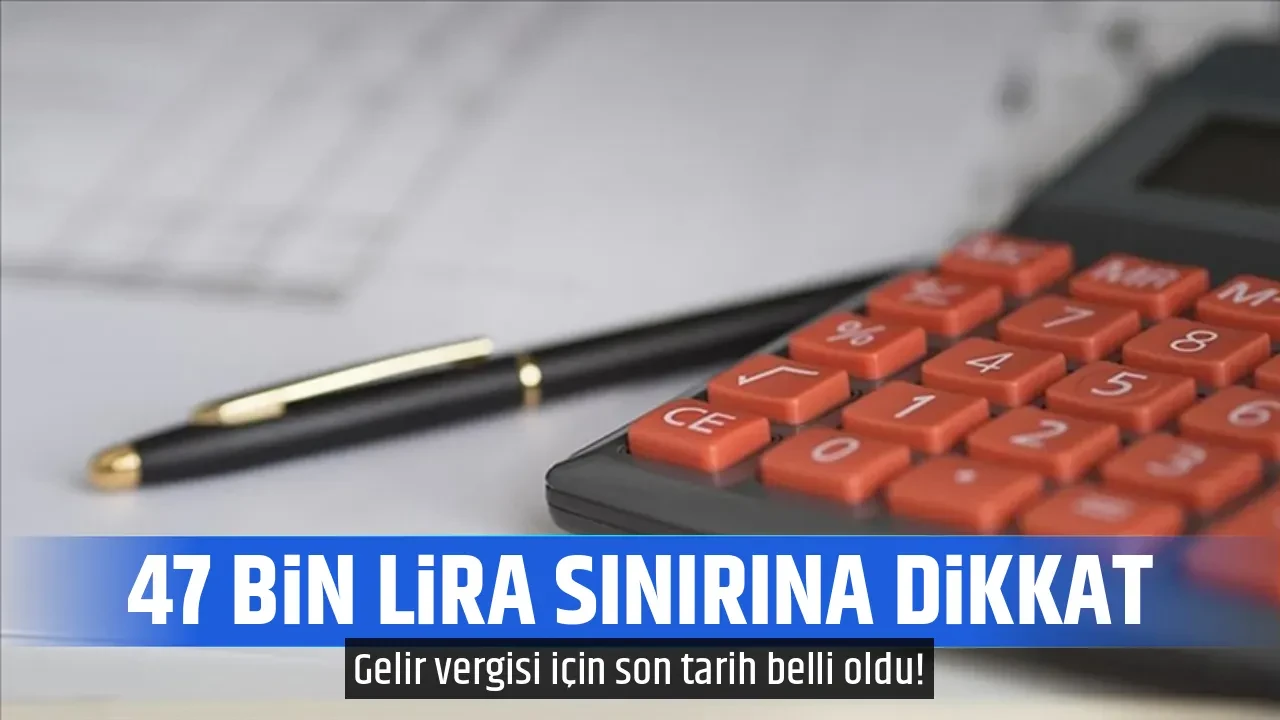47 BİN LİRA SINIRINA DİKKAT
