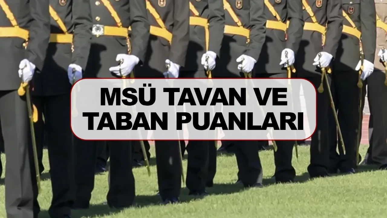 MSÜ tercih kılavuzu yayınlandı mı? MSÜ tavan ve taban puanları