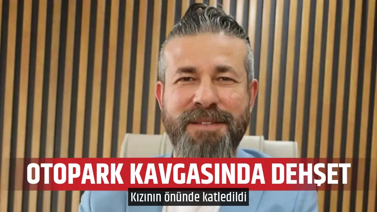 OTOPARK KAVGASINDA DEHŞET