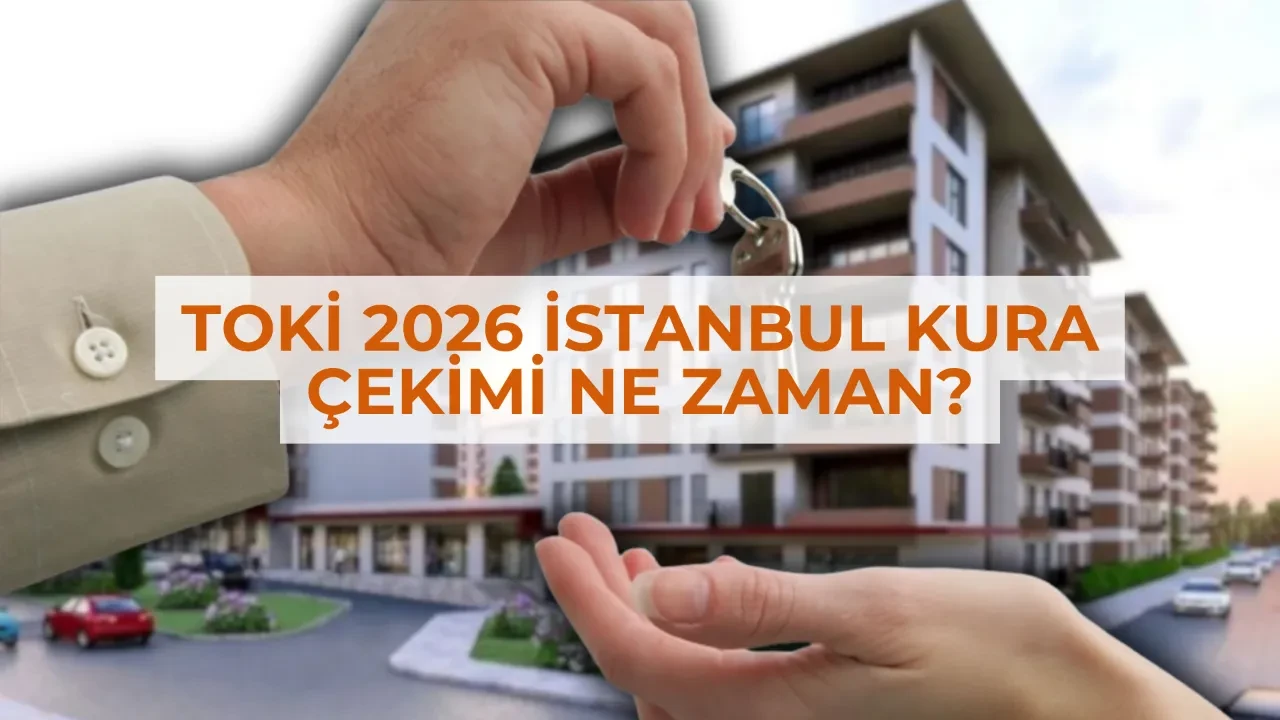 TOKİ 2026 İstanbul kura çekimi tarihi belli oldu mu? TOKİ İstanbul Avrupa Yakası ve Anadolu Yakası kura çekimi ne zaman?