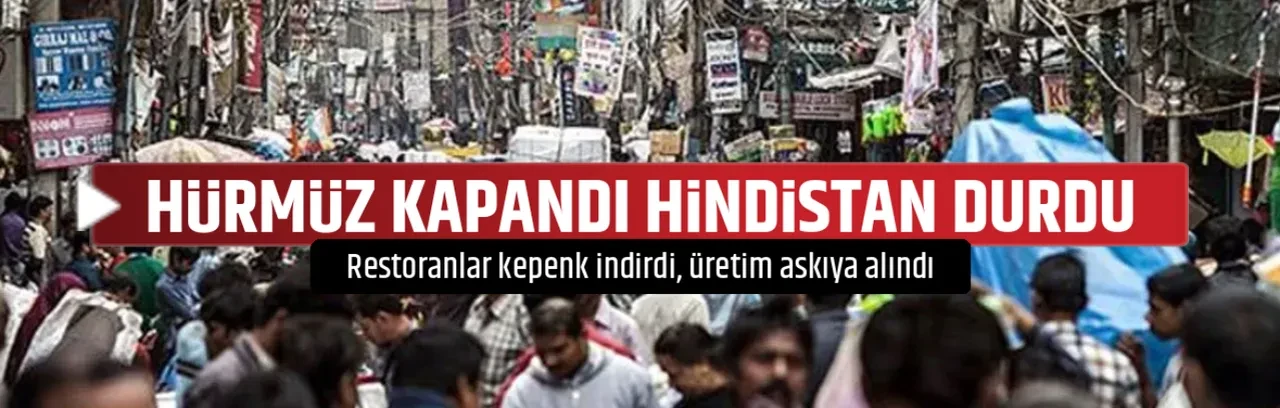 HÜRMÜZ KAPANDI HİNDİSTAN DURDU
