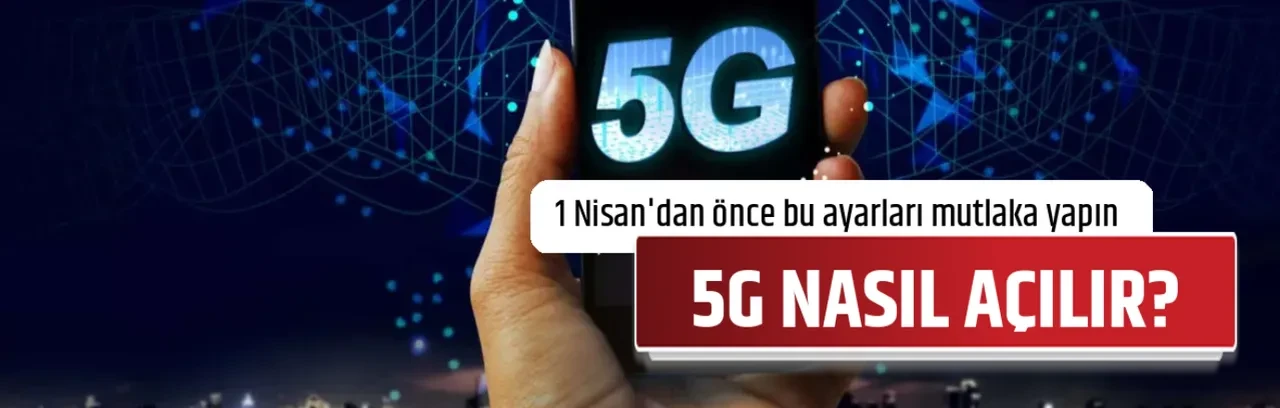 5G NASIL AÇILIR?