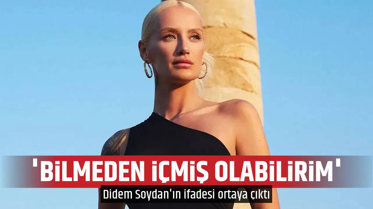 'BİLMEDEN İÇMİŞ OLABİLİRİM'