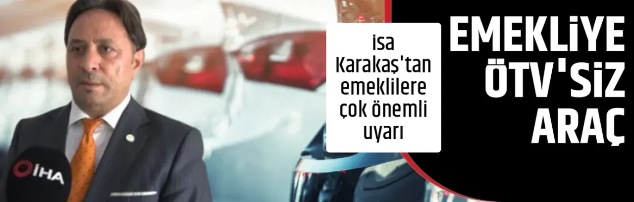 EMEKLİYE ÖTV'SİZ ARAÇ 