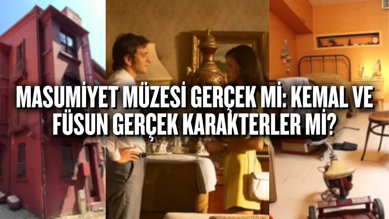 Masumiyet Müzesi gerçek mi: Kemal ve Füsun gerçek karakterler mi?