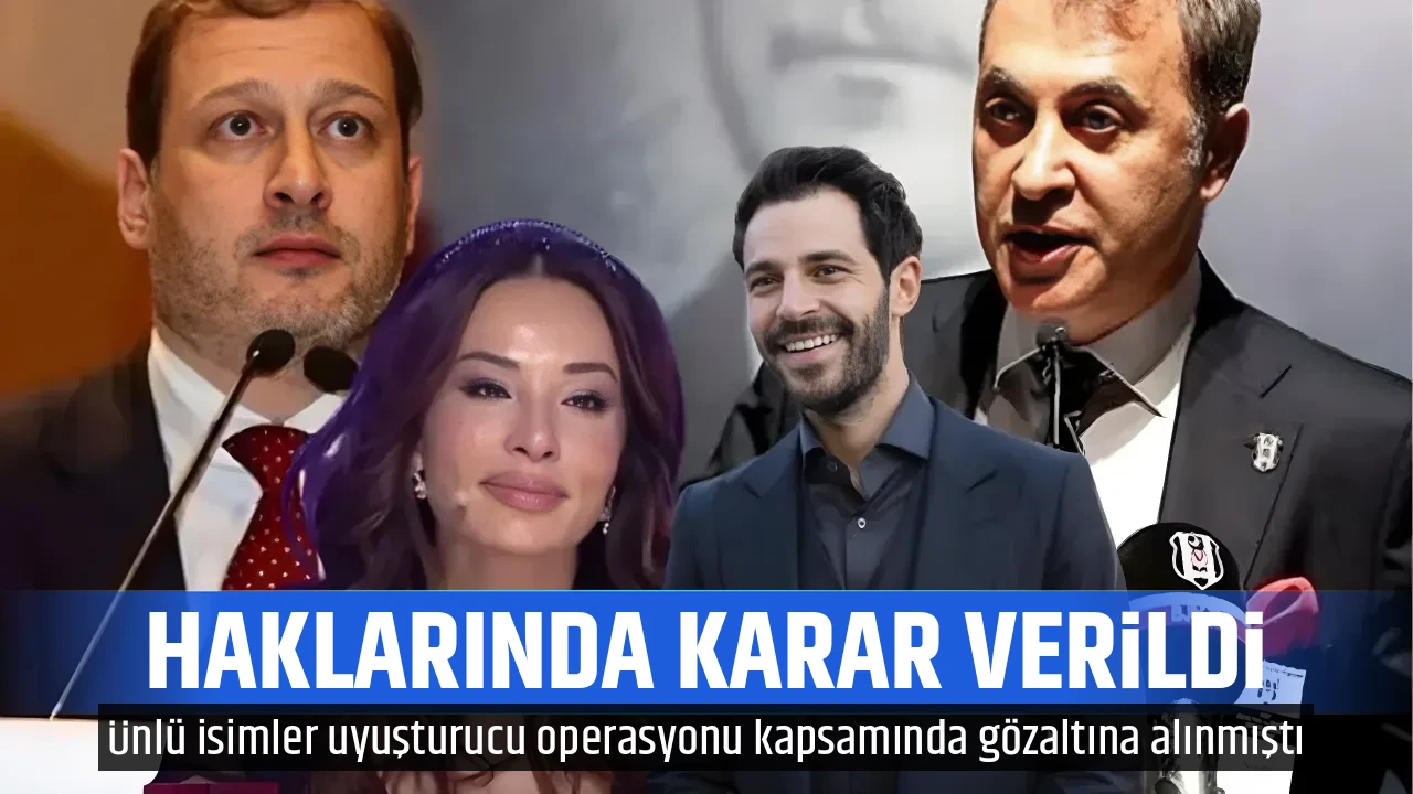 HAKLARINDA KARAR VERİLDİ