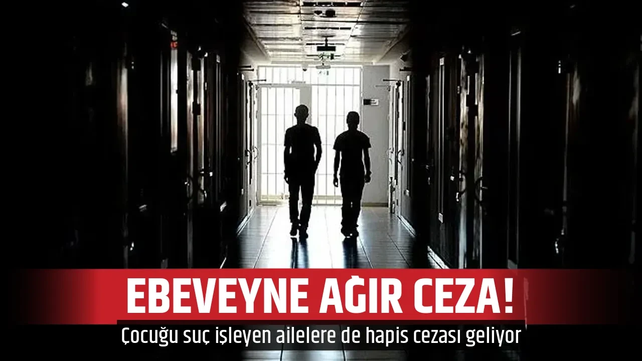 EBEVEYNE AĞIR CEZA! 