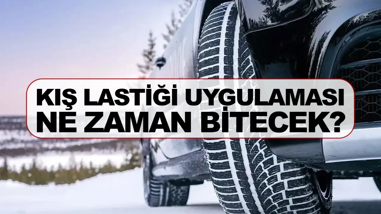 Kış lastiği uygulaması devam ediyor mu ne zaman bitecek?