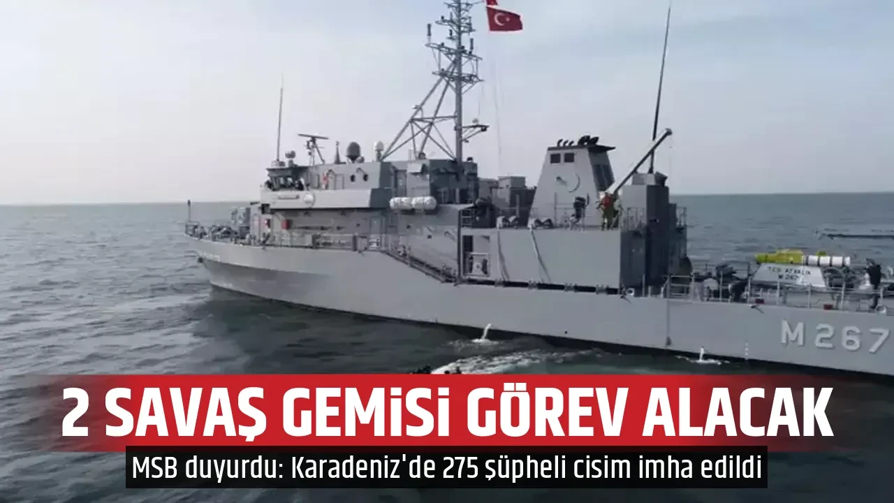 2 SAVAŞ GEMİSİ GÖREV ALACAK