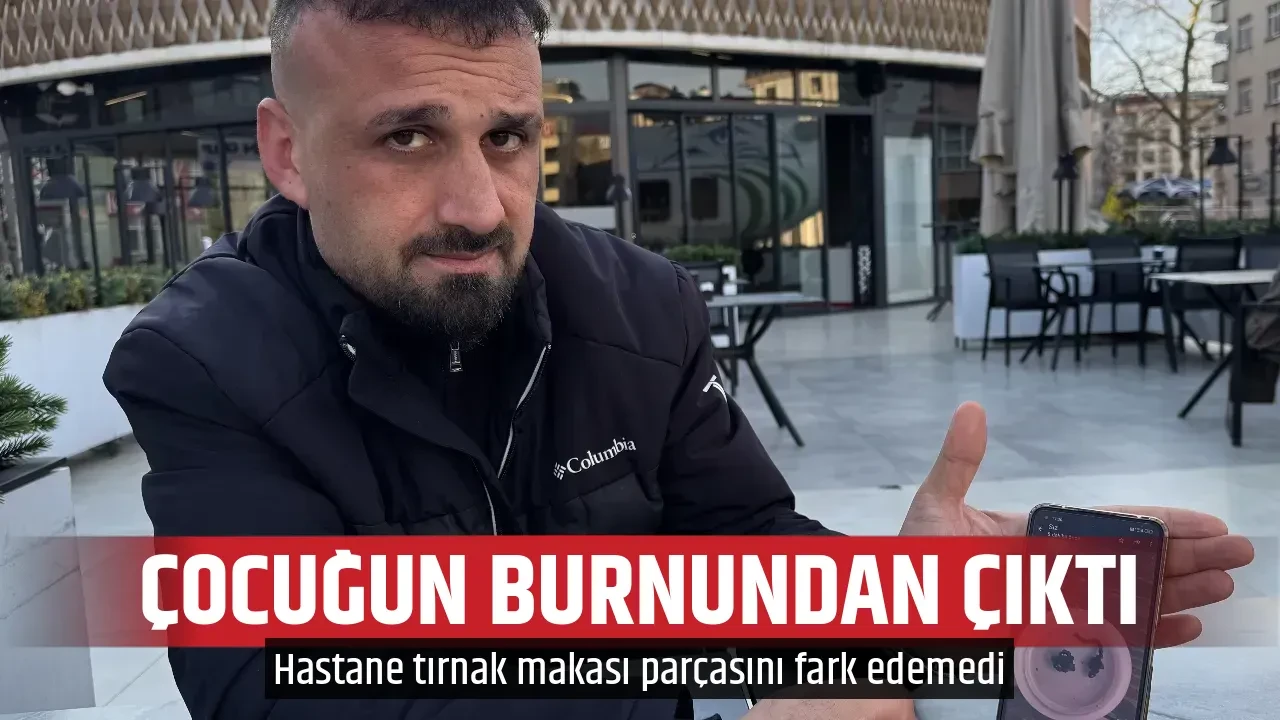 ÇOCUĞUN BURNUNDAN ÇIKTI