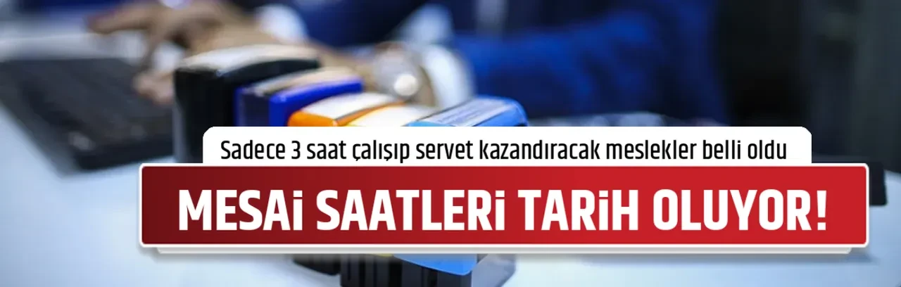 MESAİ SAATLERİ TARİH OLUYOR!