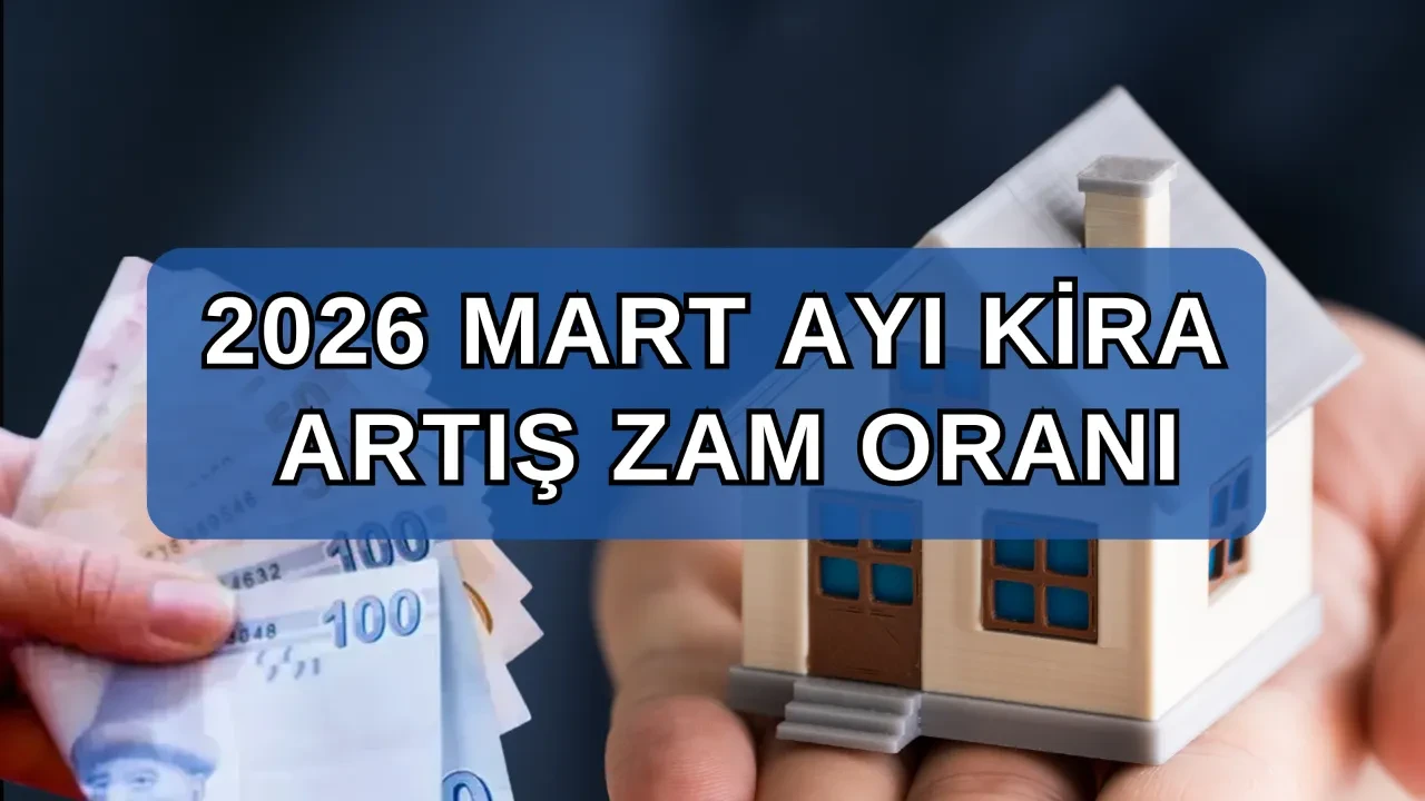 Mart ayı kira artış zam oranı 2026! Mart ayı kira zammı ne kadar oldu? 