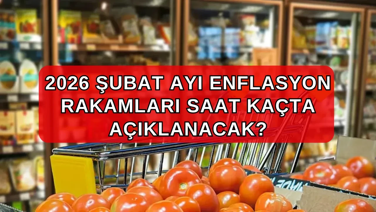 TÜİK 2026 Şubat ayı enflasyon oranları! Şubat ayı enflasyon rakamları ne zaman, saat kaçta açıklanacak?