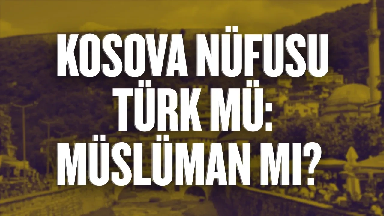 Kosova ne zaman kuruldu, nüfusu Türk mü: Müslüman mı? Kosova Dünya haritasında nerede? 