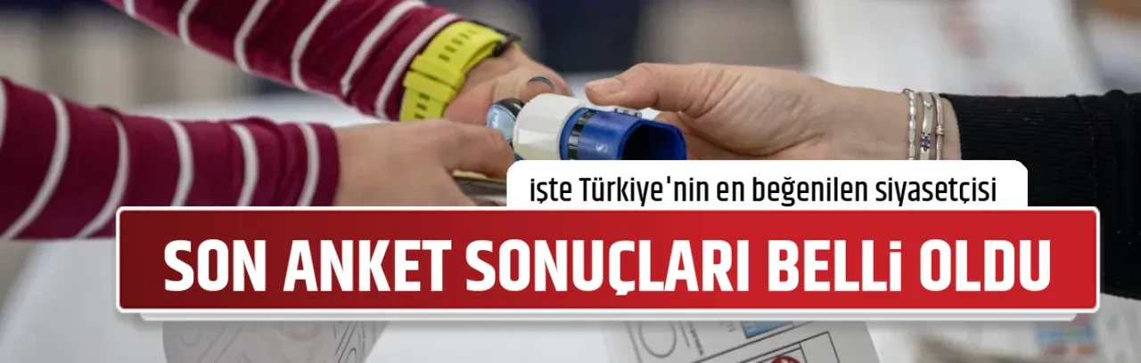 SON ANKET SONUÇLARI BELLİ OLDU 