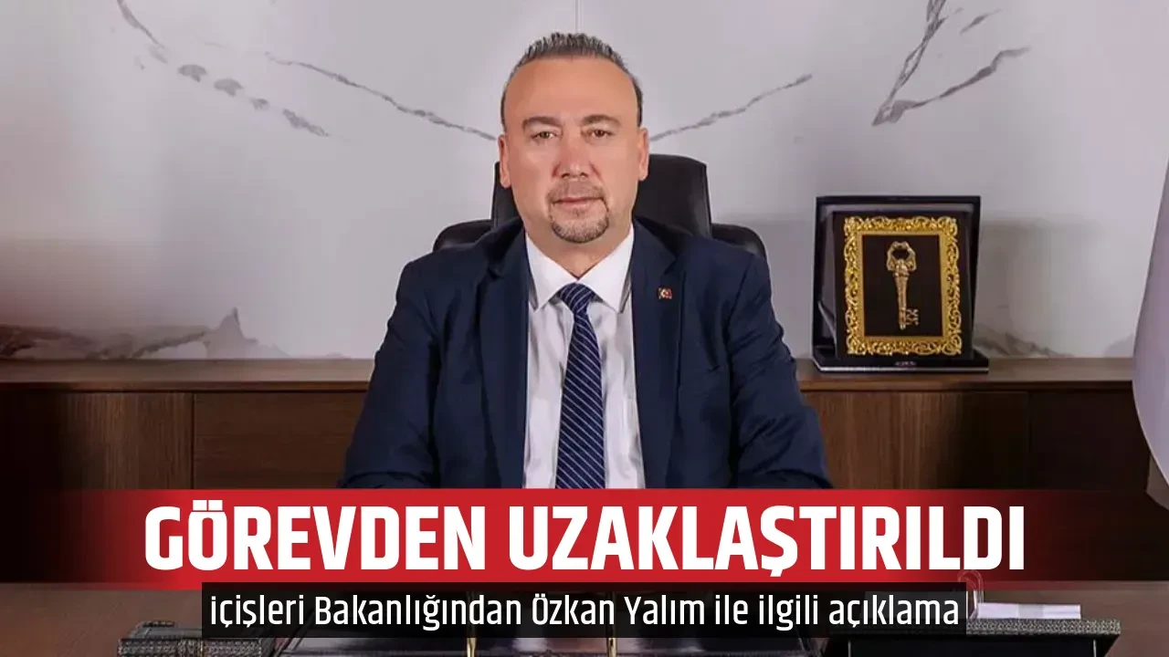 GÖREVDEN UZAKLAŞTIRILDI