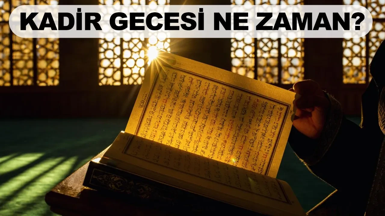 Kadir Gecesi ne zaman hangi gün idrak edilecek? Kadir gecesi okunacak dualar ve ibadetler