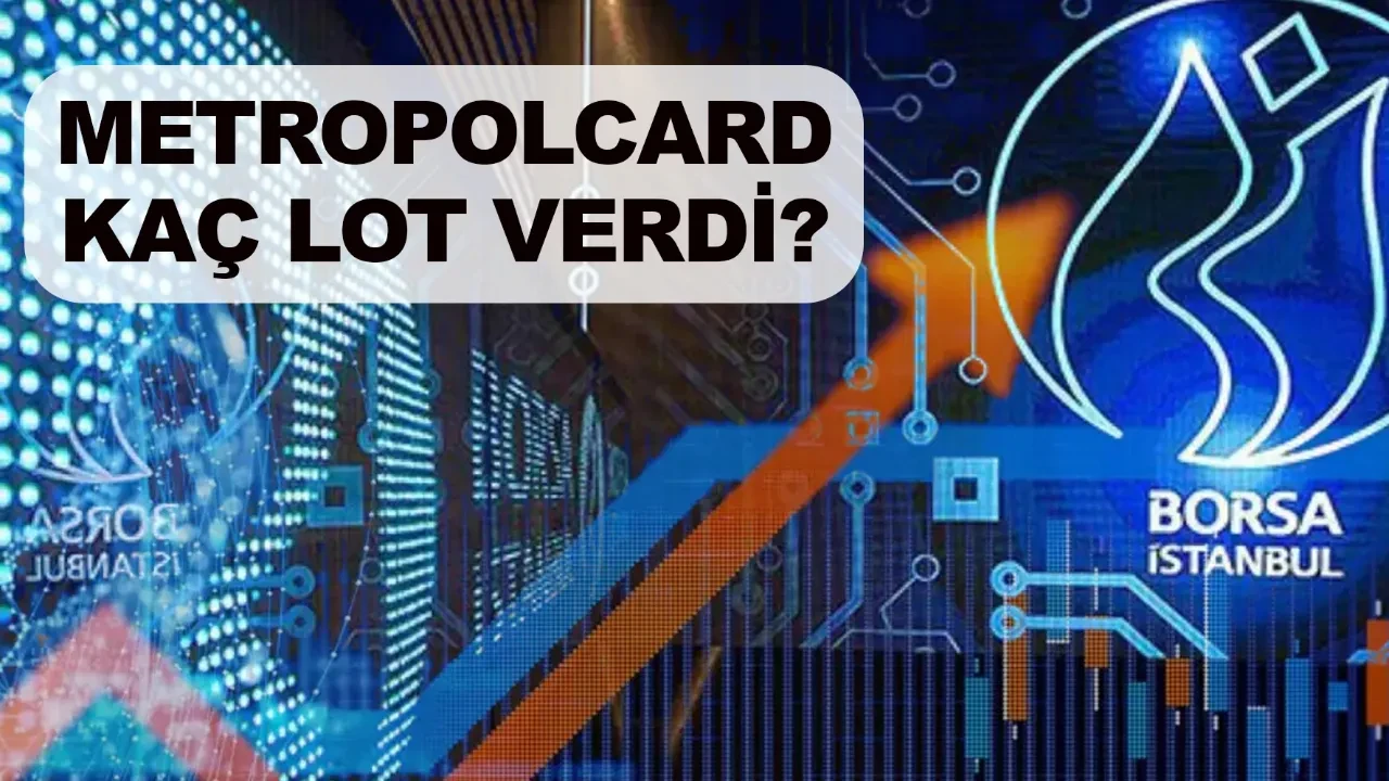 MetropolCard halka arz sonuçları açıklandı mı kaç lot verdi? MCARD borsada ne zaman işlem görecek?
