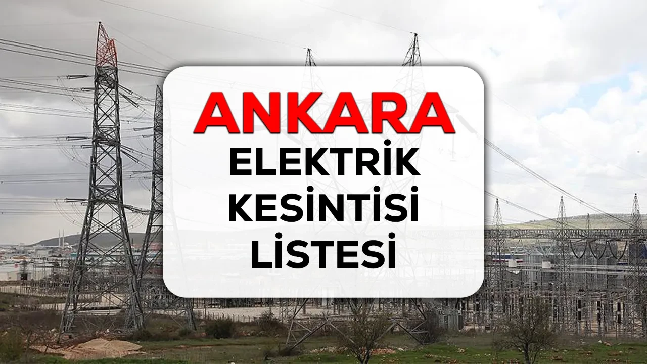 Ankara elektrik kesintisi! 7-8-9 Mart Çankaya, Etimesgut, Keçiören elektrik kesintisi ne kadar sürecek?