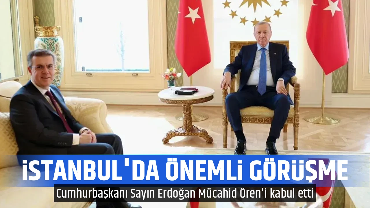 İSTANBUL'DA ÖNEMLİ GÖRÜŞME