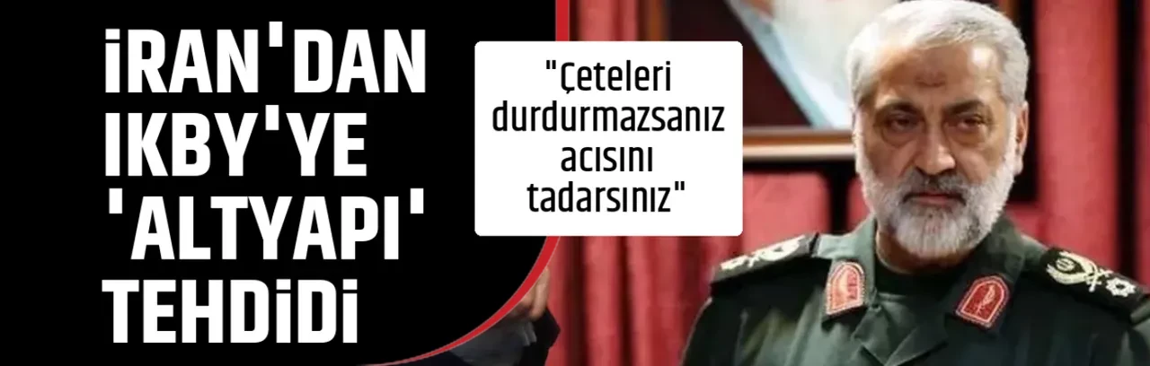 İRAN'DAN IKBY'YE 'ALTYAPI' TEHDİDİ