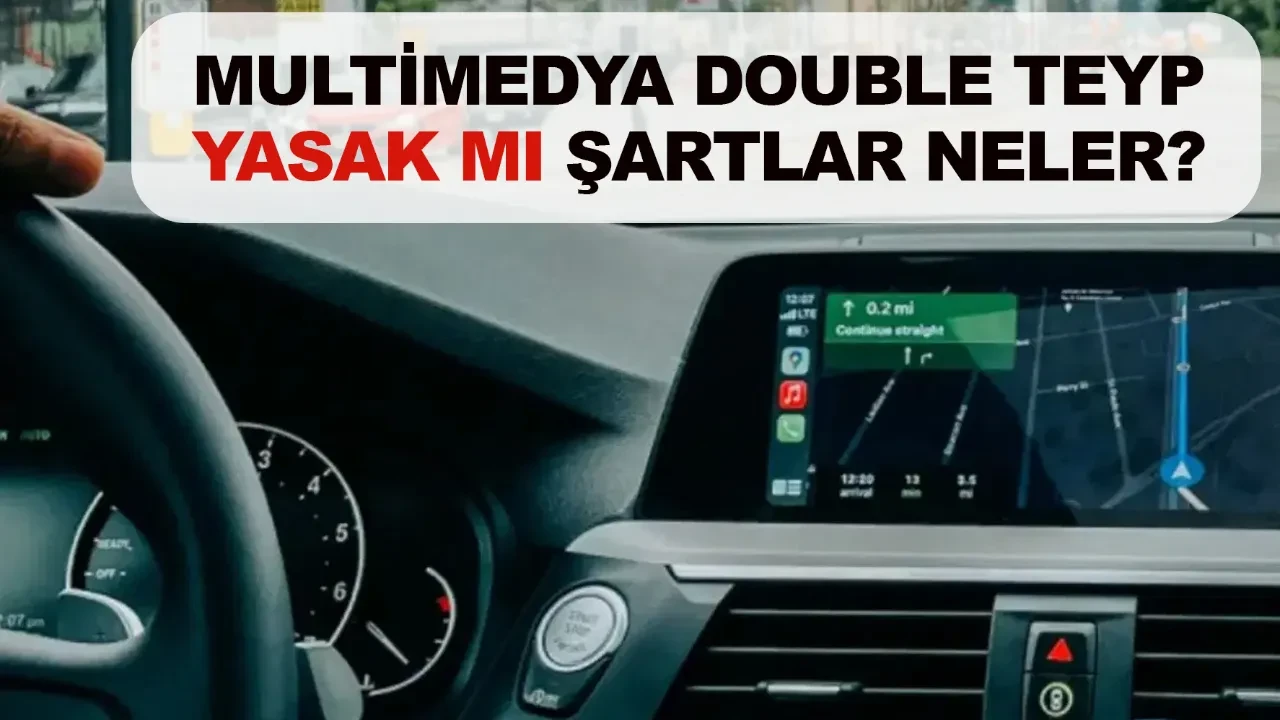 Arabalarda multimedya double teyp yasak mı şartlar neler? Car Play ve Android Auto trafik cezaları