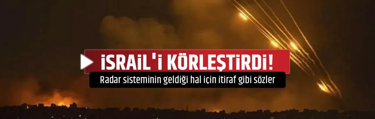 İSRAİL'İ KÖRLEŞTİRDİ!