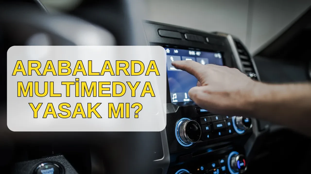 Arabalarda multimedya yasağı! Arabalarda sonradan takılan multimedya, double teyp yasak mı, cezası ne kadar? 