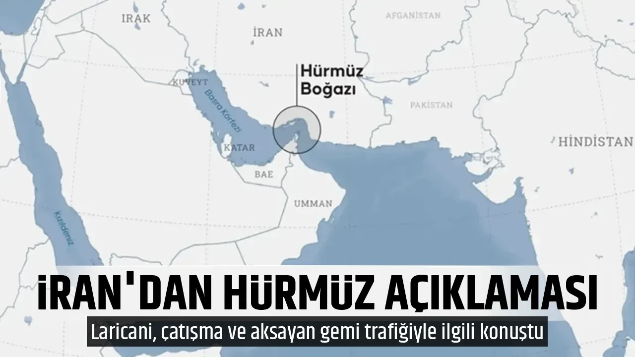 İRAN'DAN HÜRMÜZ AÇIKLAMASI