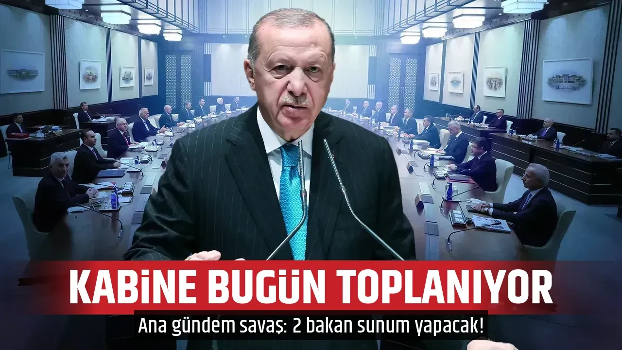 KABİNE BUGÜN TOPLANIYOR