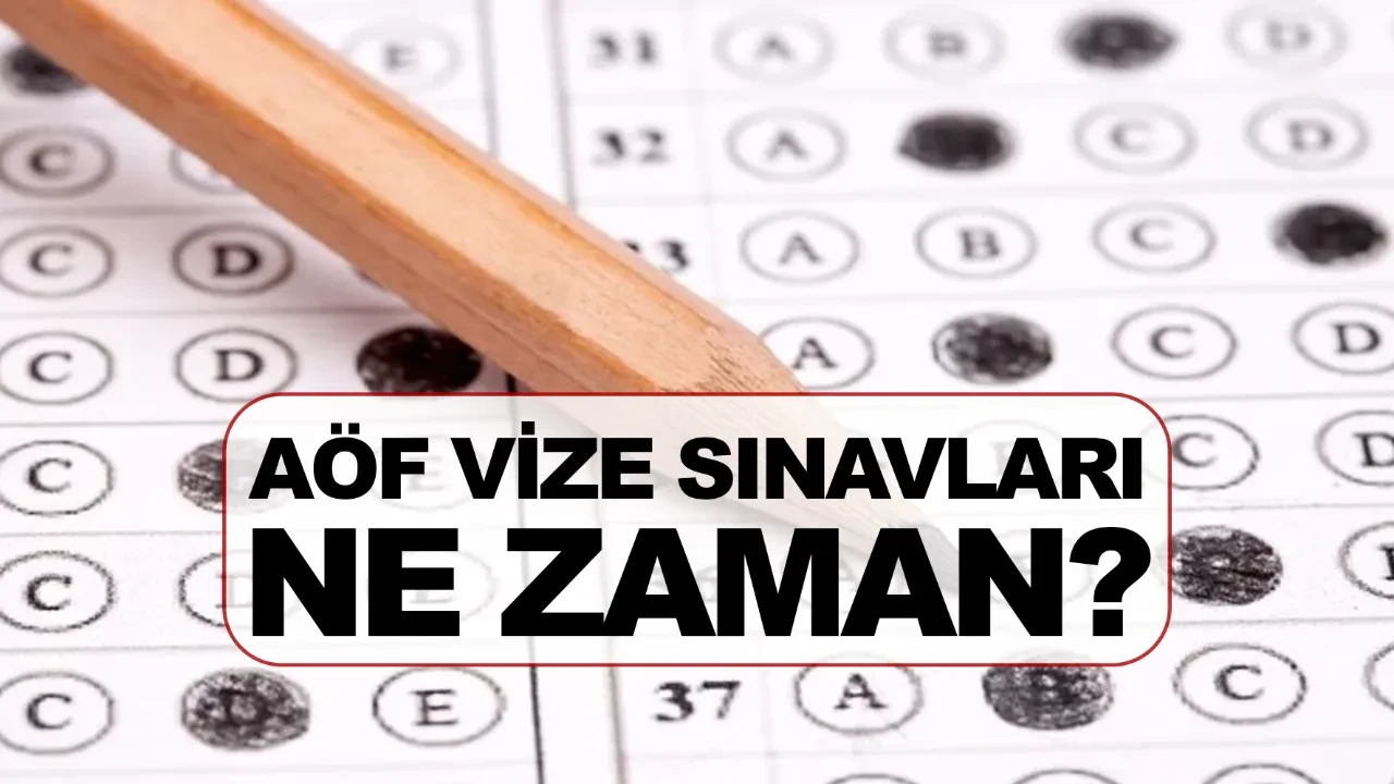 AÖF vize sınavları ne zaman hangi tarihte? AÖF sınav takvimi