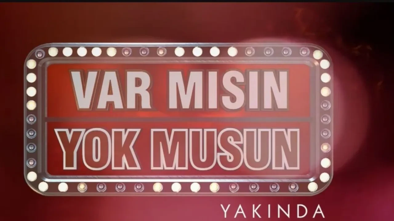 Var mısın Yok musun ne zaman başlayacak? Var mısın Yok musun hangi kanal da yayınlanacak?