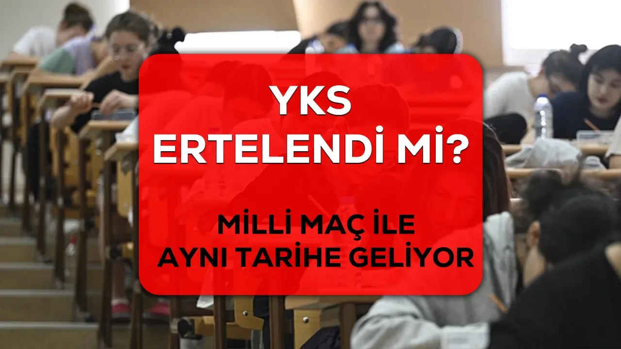 YKS tarihi değişti mi, ertelendi mi? Türkiye'nin Dünya Kupası maçı ile aynı güne denk geliyor