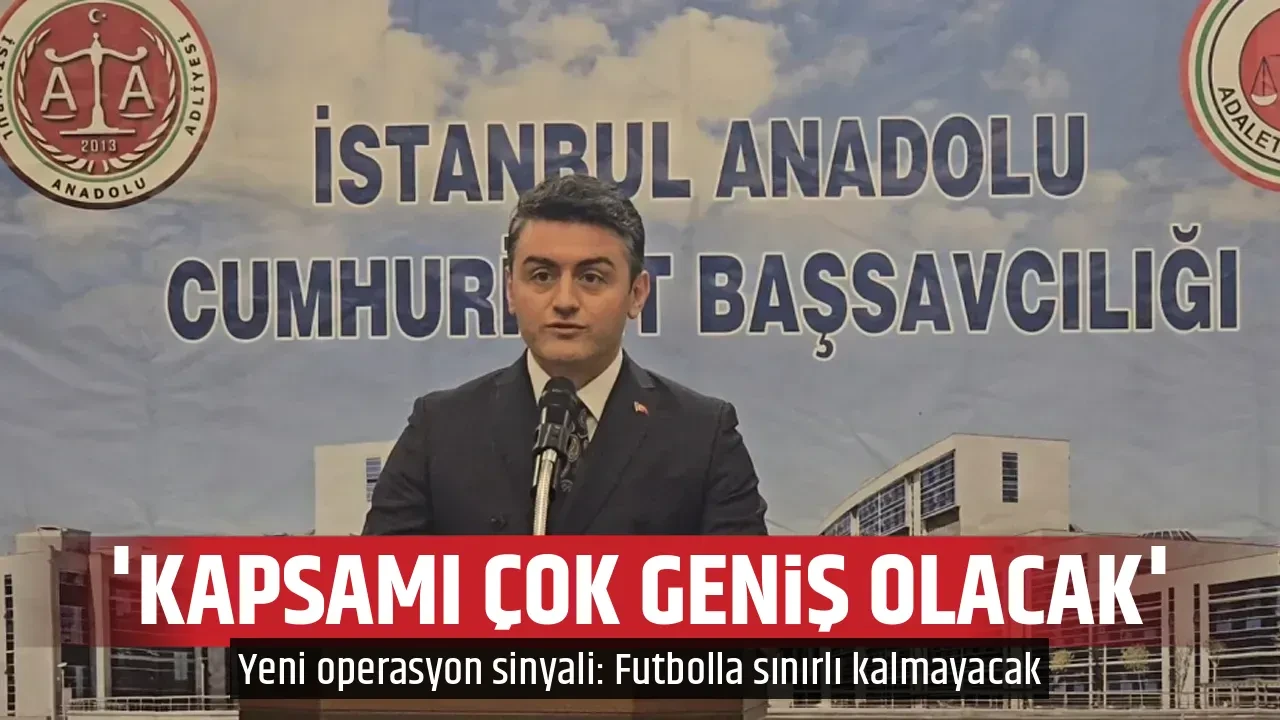 'KAPSAMI ÇOK GENİŞ OLACAK'