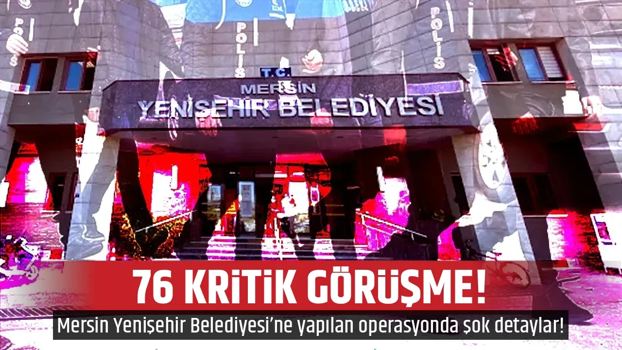 76 KRİTİK GÖRÜŞME!